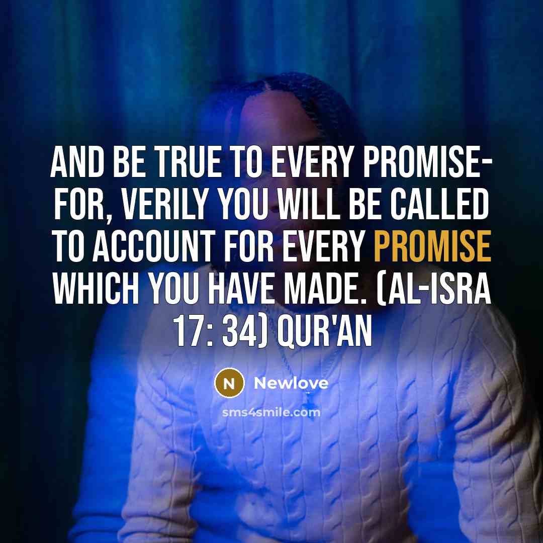 “And be true to every promise- for, verily you will…” quote by Newlove