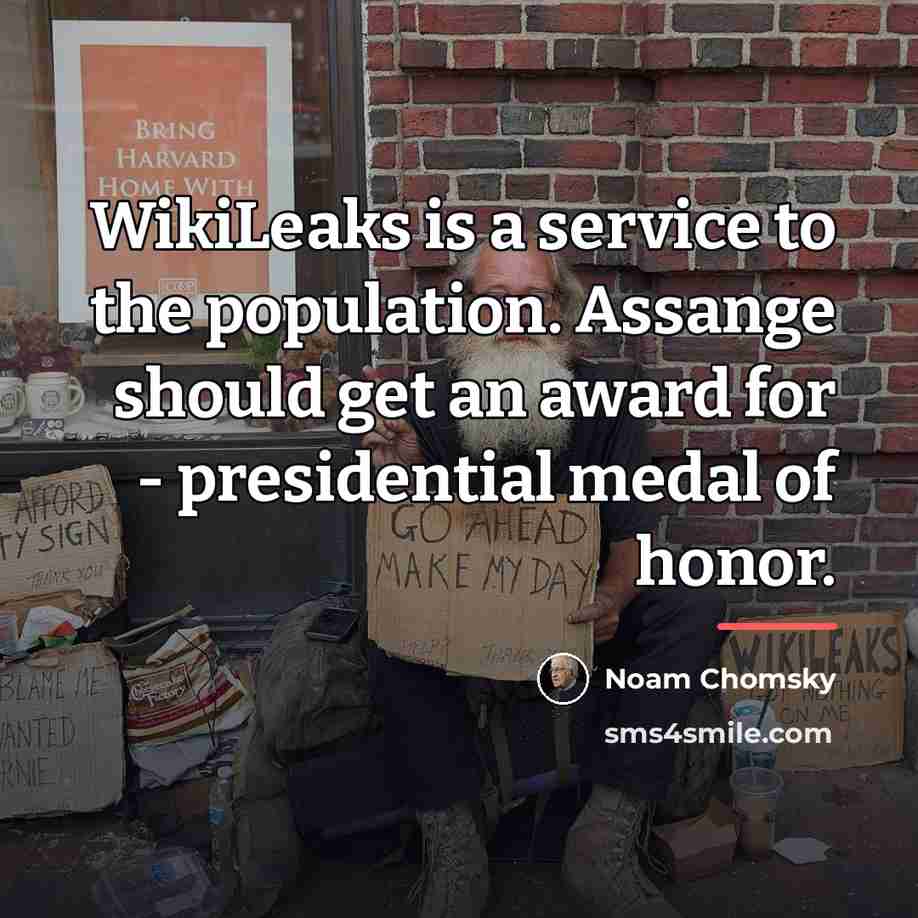 “WikiLeaks is a service to the population. Assange should get…” quote by Noam Chomsky