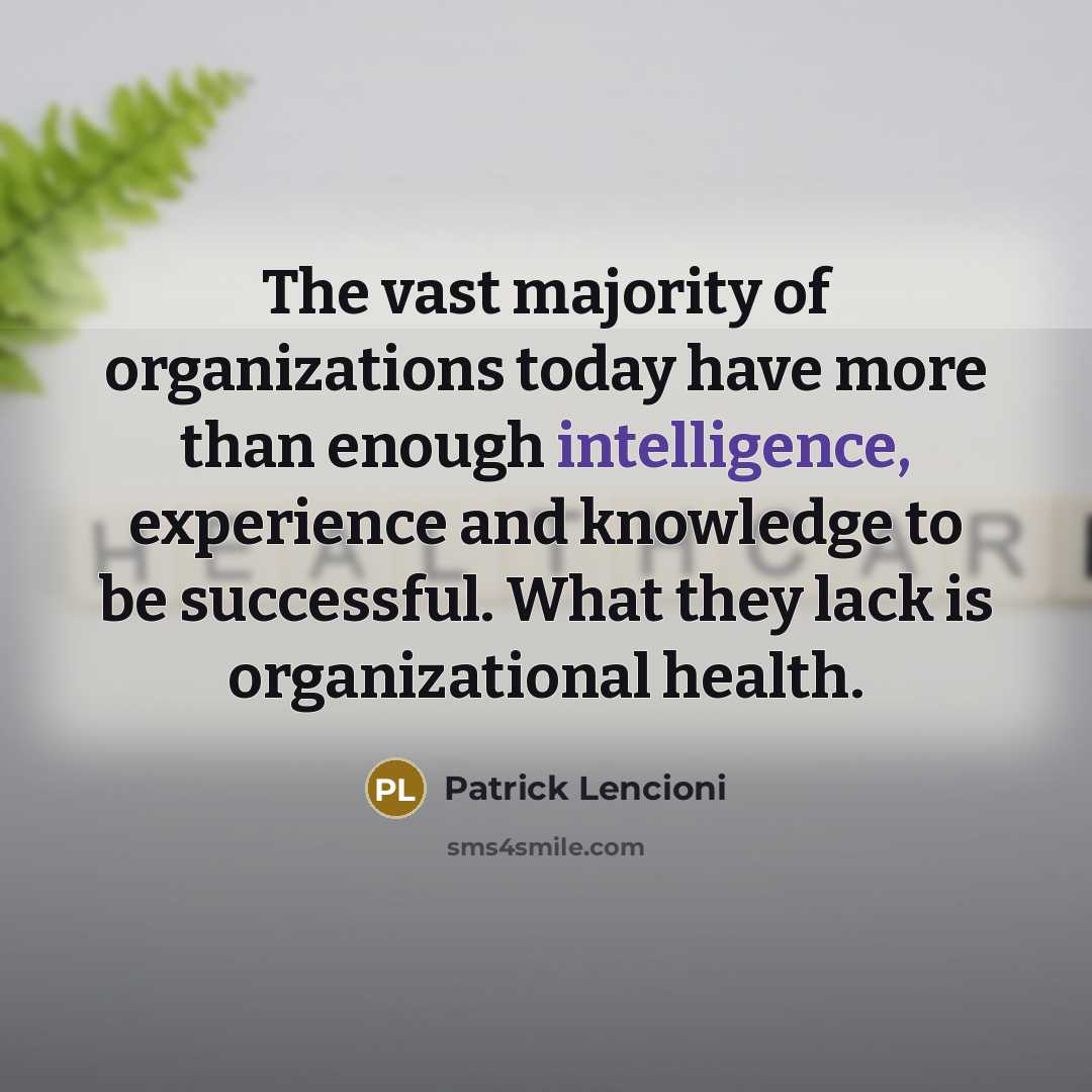 “The vast majority of organizations today have more than enough…” quote by Patrick Lencioni