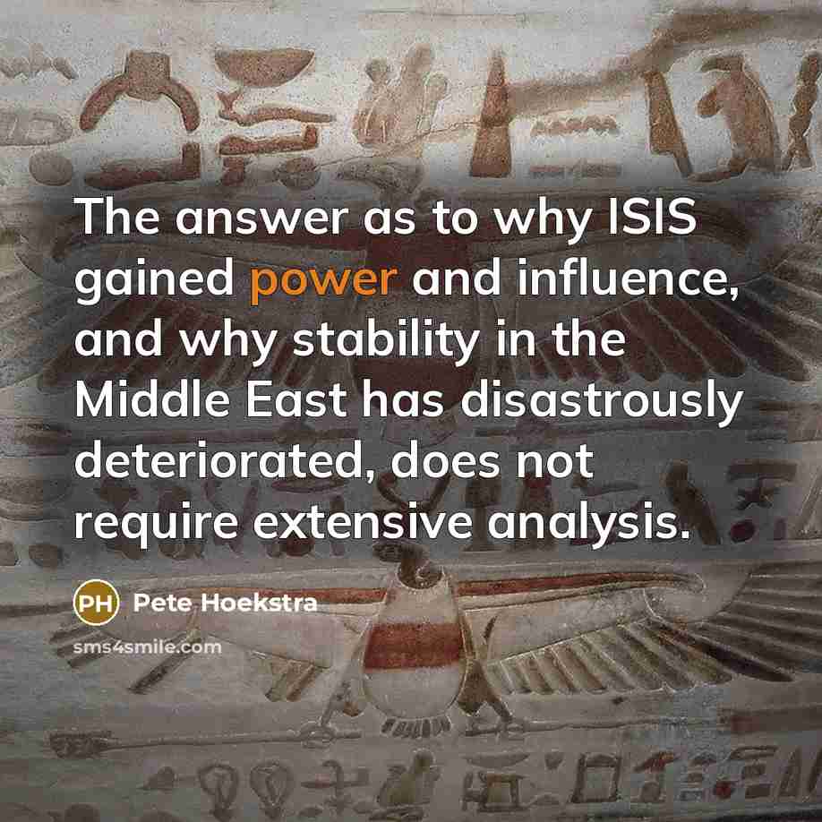 “The answer as to why ISIS gained power and influence,…” quote by Pete Hoekstra