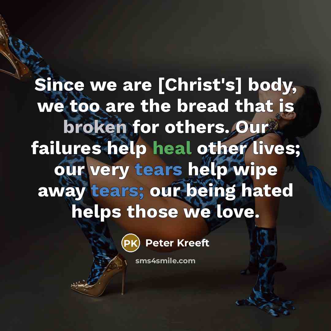 “Since we are [Christ's] body, we too are the bread…” quote by Peter Kreeft