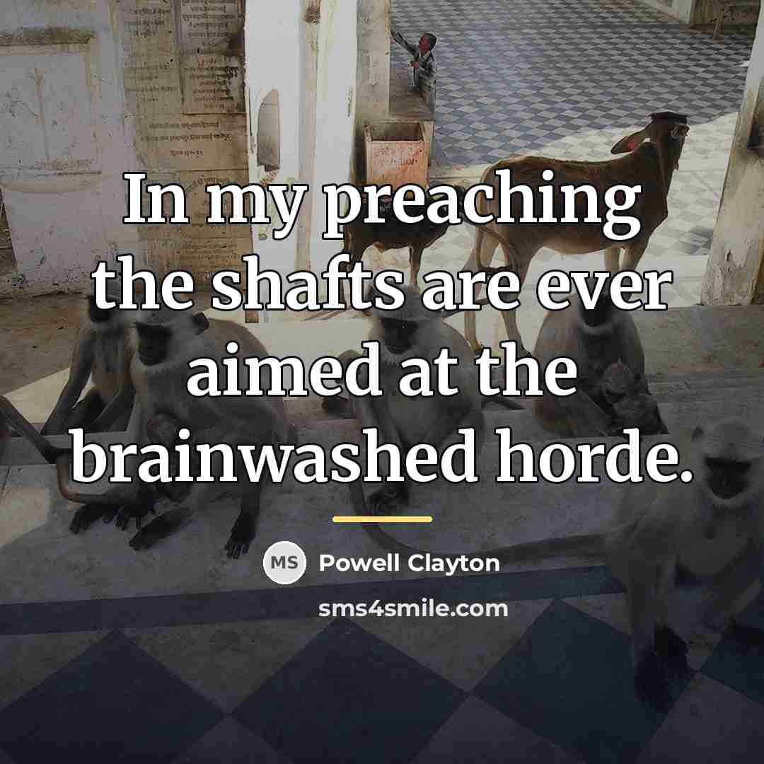 “In my preaching the shafts are ever aimed at the…” quote by Powell Clayton