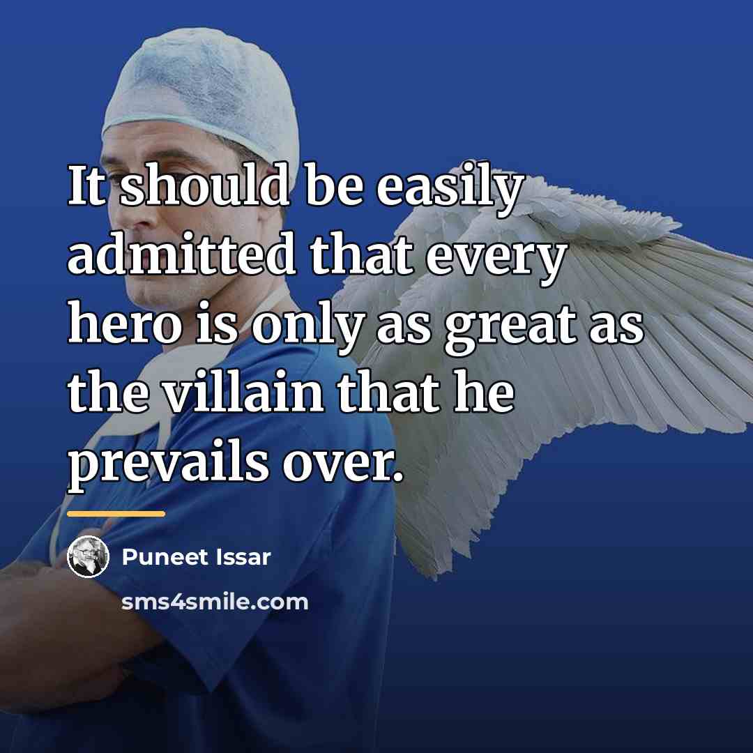 “It should be easily admitted that every hero is only…” quote by Puneet Issar