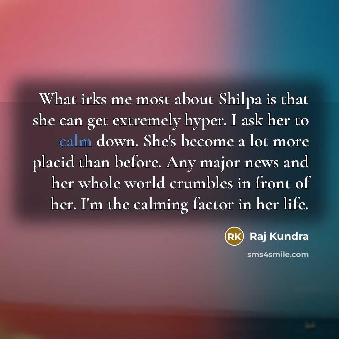 “What irks me most about Shilpa is that she can…” quote by Raj Kundra
