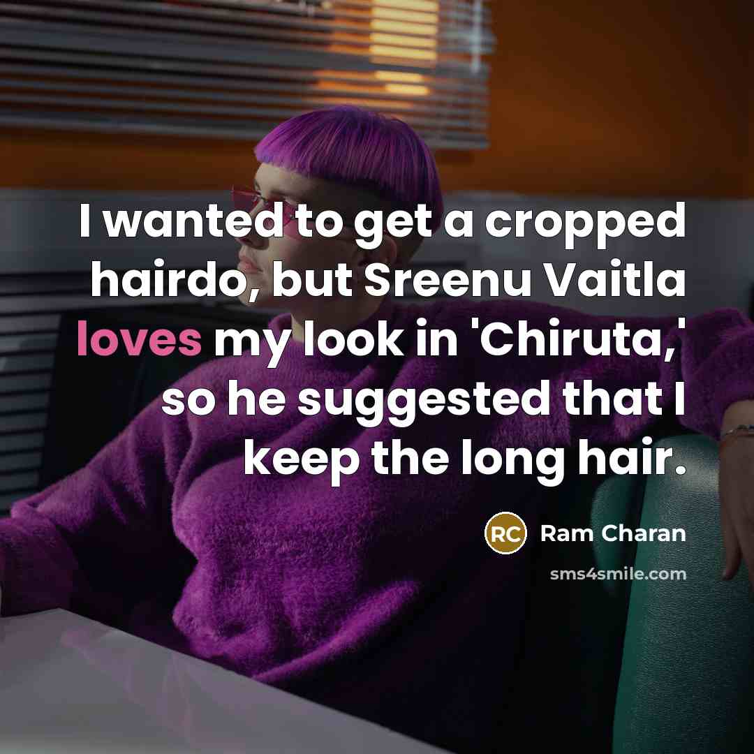 “I wanted to get a cropped hairdo, but Sreenu Vaitla…” quote by Ram Charan