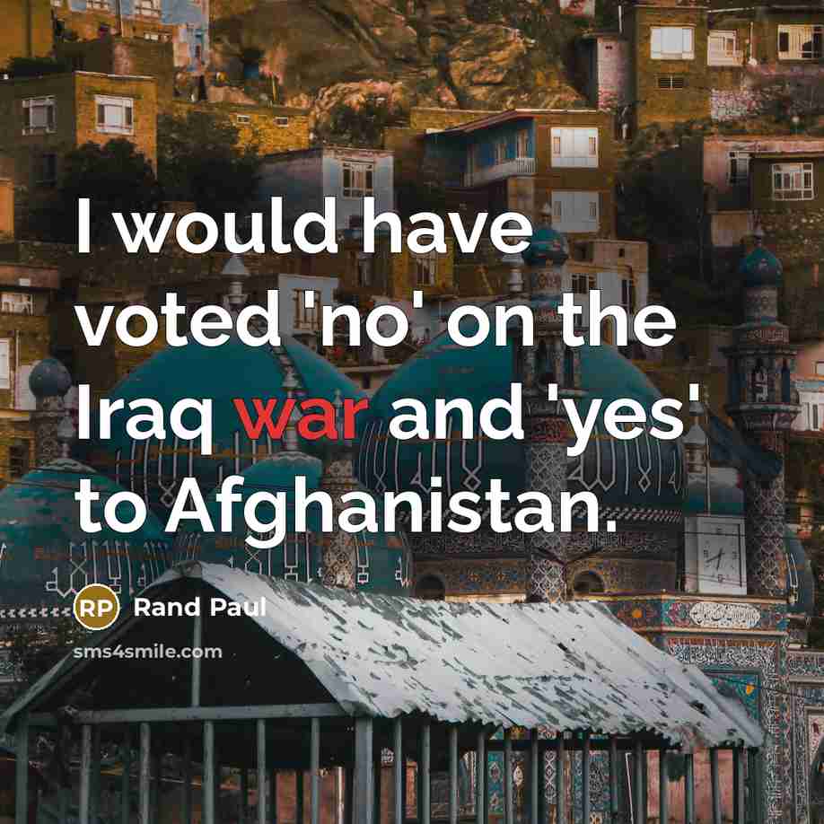 “I would have voted 'no' on the Iraq war and…” quote by Rand Paul