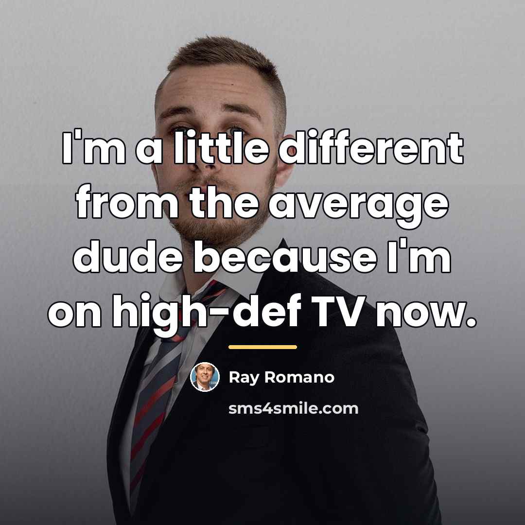 “I'm a little different from the average dude because I'm…” quote by Ray Romano