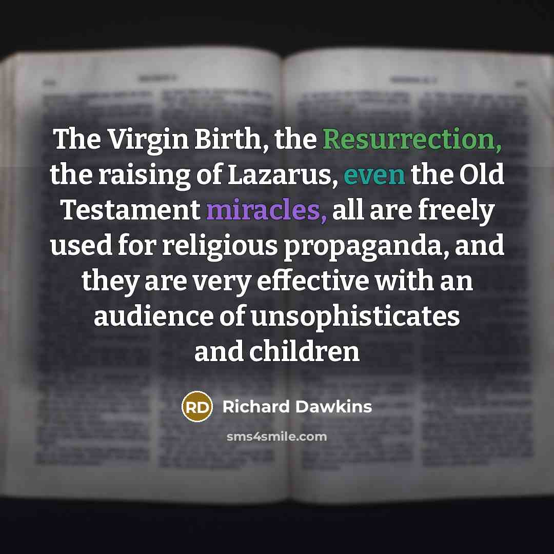“The Virgin Birth, the Resurrection, the raising of Lazarus, even…” quote by Richard Dawkins