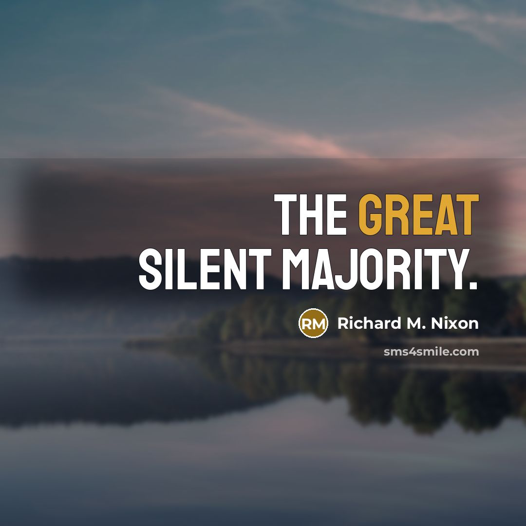 “The great silent majority.…” quote by Richard M. Nixon