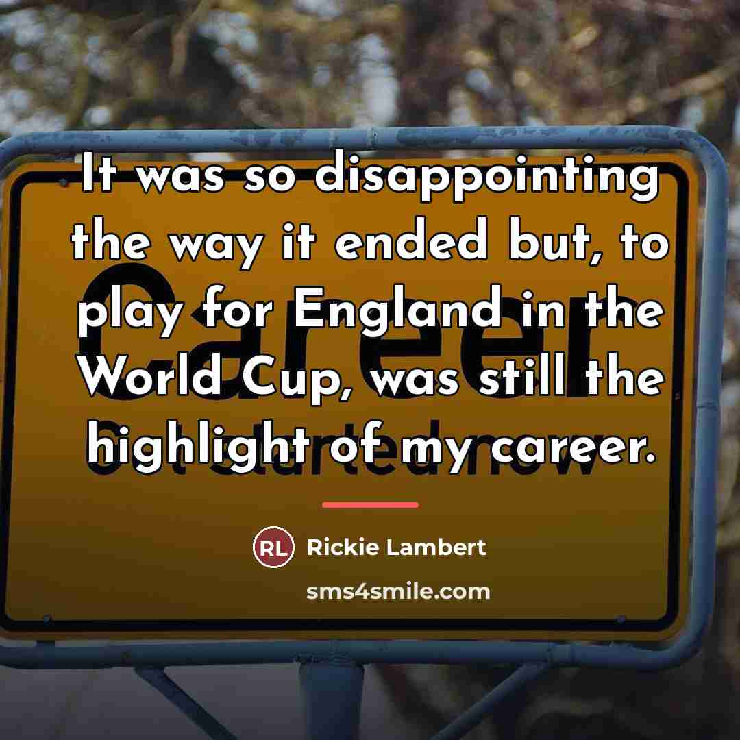 “It was so disappointing the way it ended but, to…” quote by Rickie Lambert