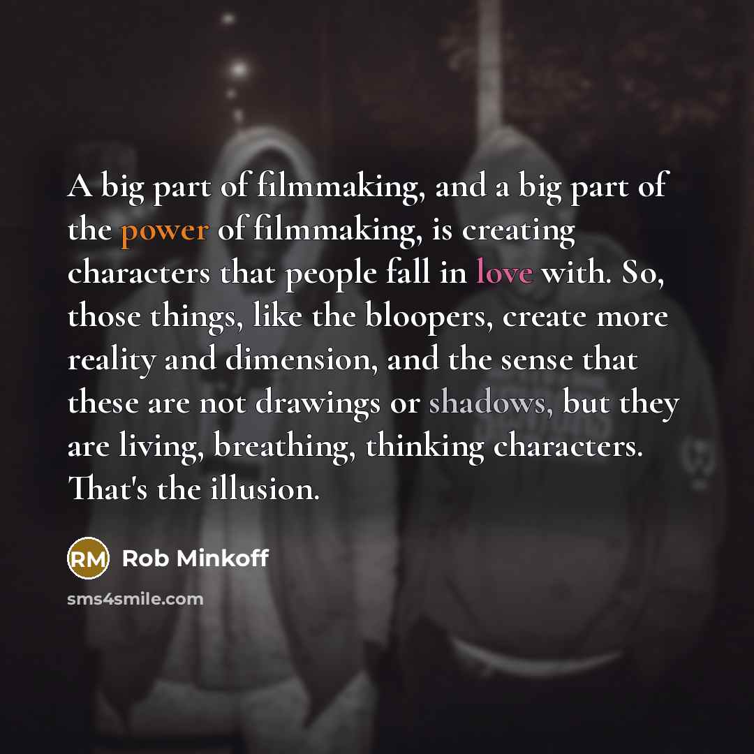 “A big part of filmmaking, and a big part of…” quote by Rob Minkoff