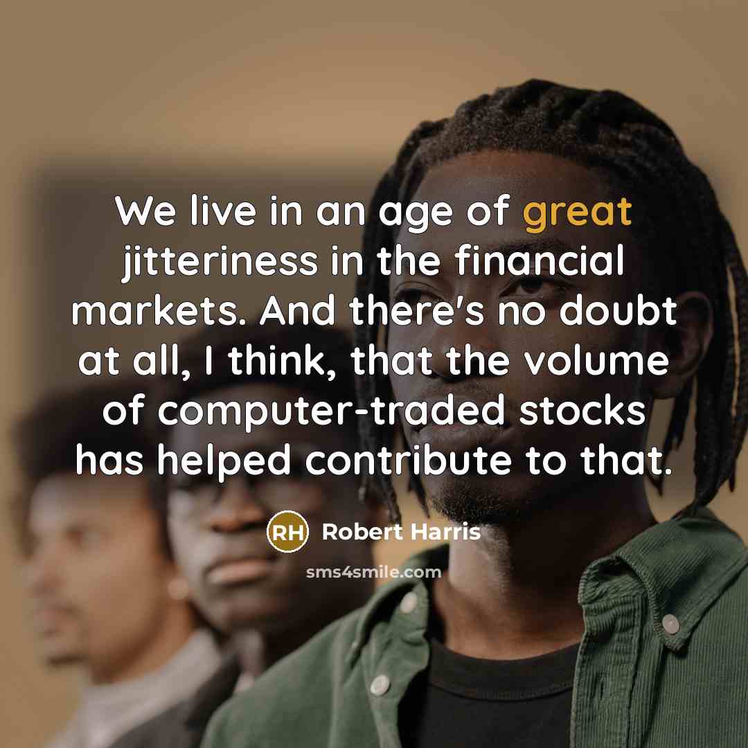 “We live in an age of great jitteriness in the…” quote by Robert Harris