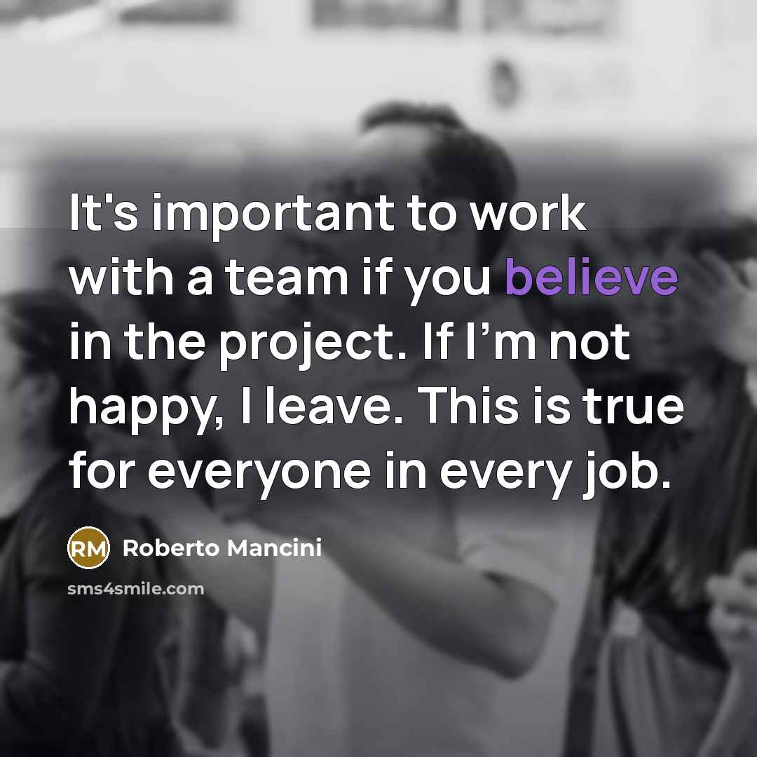 “It's important to work with a team if you believe…” quote by Roberto Mancini