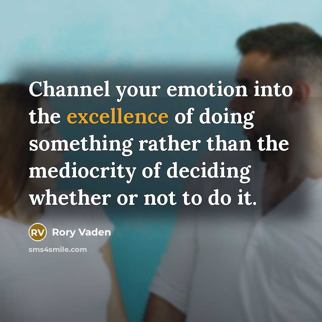 “Channel your emotion into the excellence of doing something rather…” quote by Rory Vaden