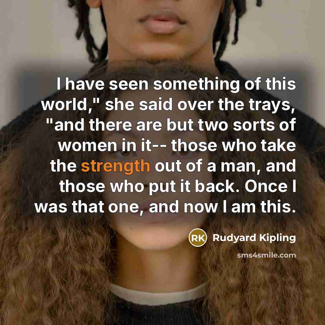“I have seen something of this world," she said over…” quote by Rudyard Kipling