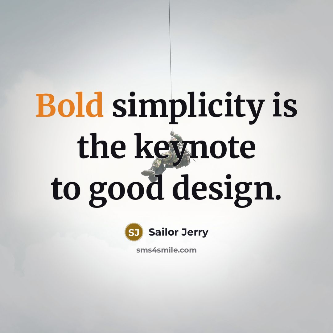 “Bold simplicity is the keynote to good design.…” quote by Sailor Jerry