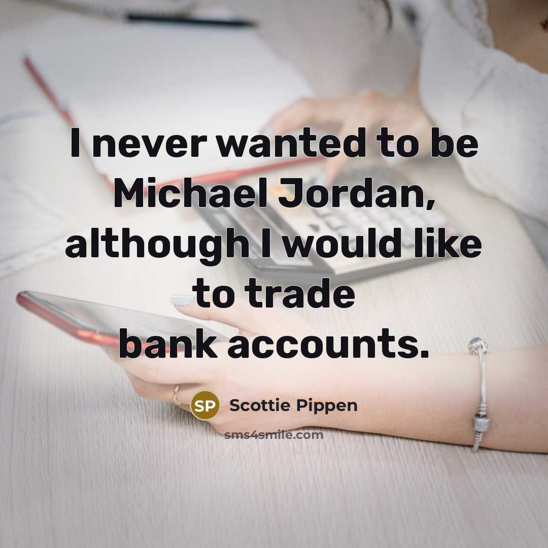 “I never wanted to be Michael Jordan, although I would…” quote by Scottie Pippen