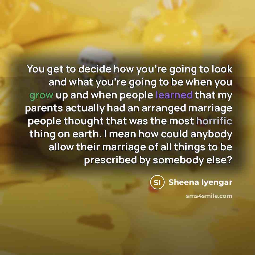 “You get to decide how you're going to look and…” quote by Sheena Iyengar