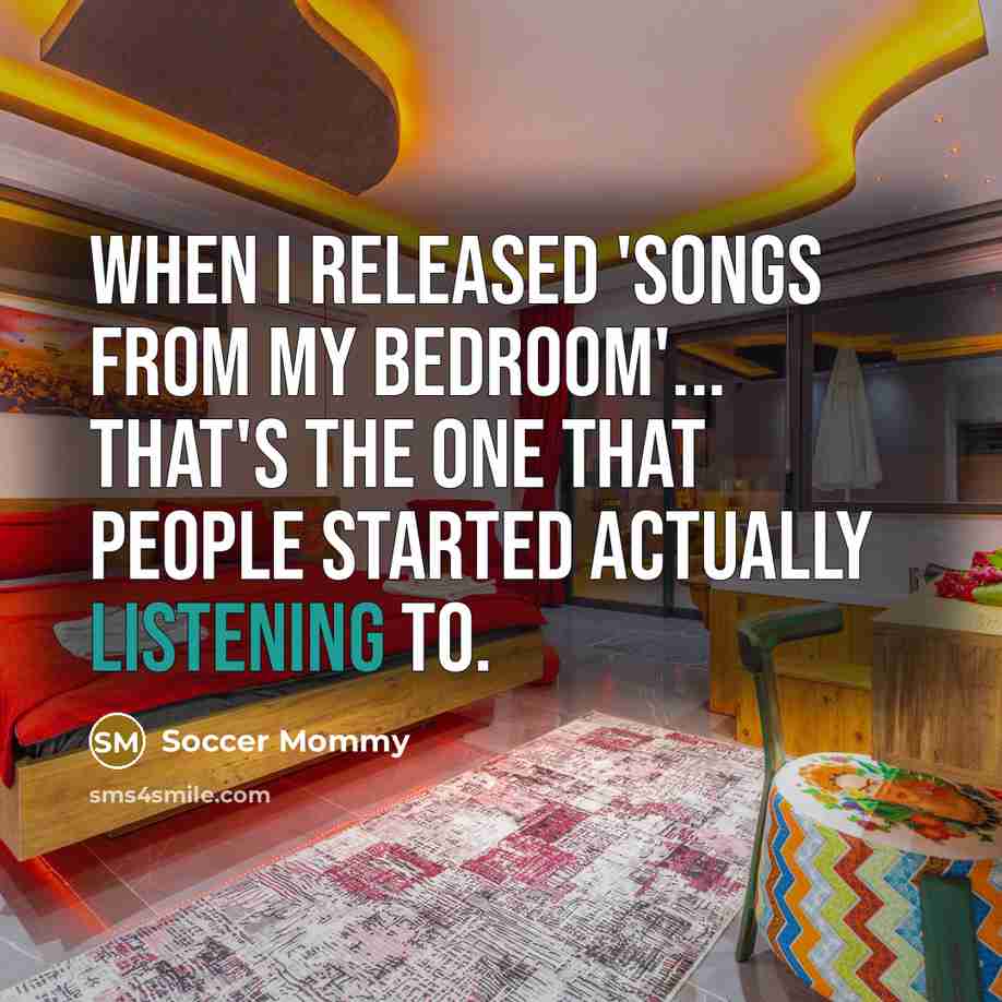 “When I released 'Songs From My Bedroom'... that's the one…” quote by Soccer Mommy