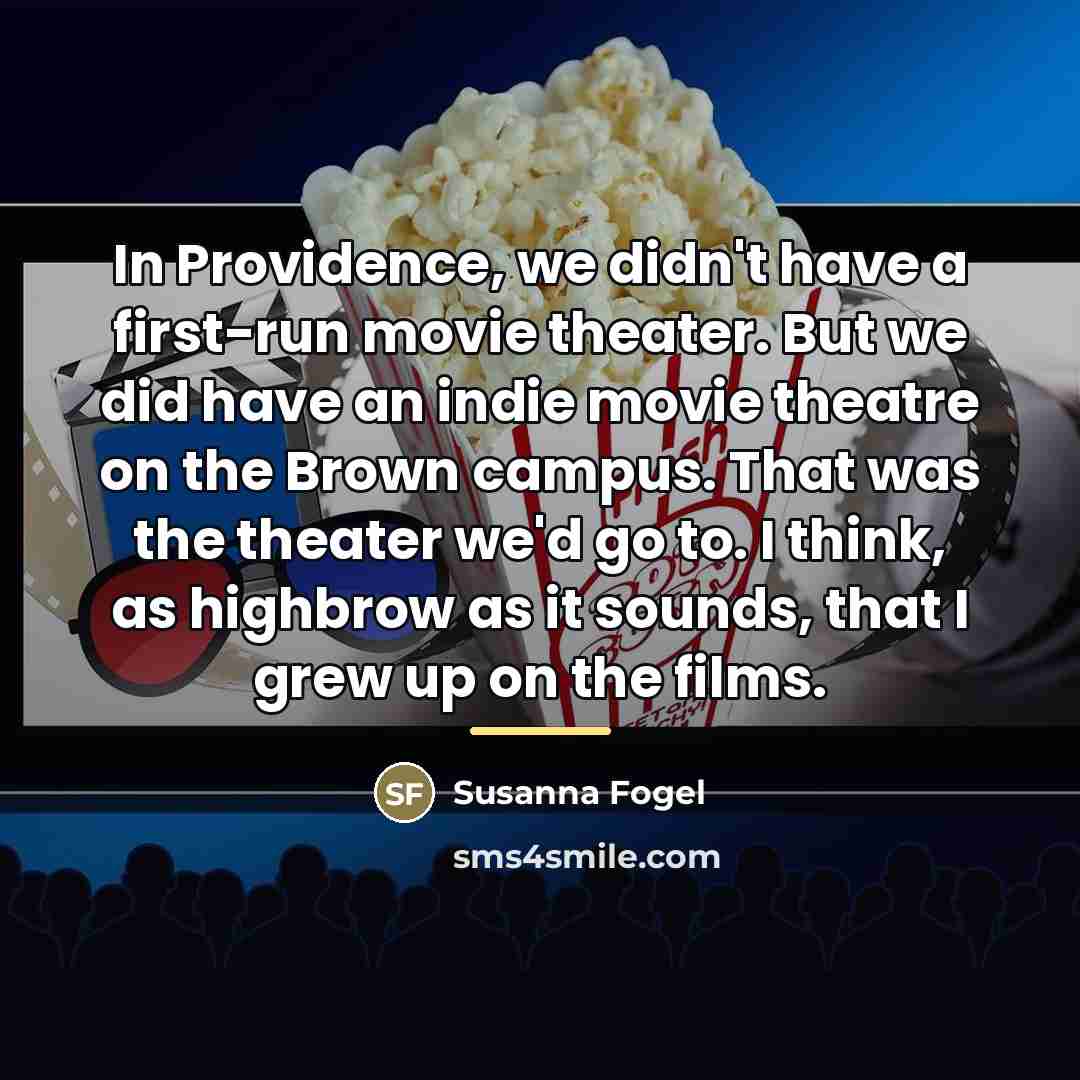 “In Providence, we didn't have a first-run movie theater. But…” quote by Susanna Fogel