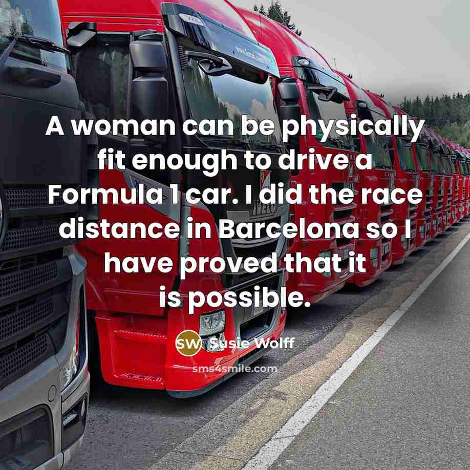 “A woman can be physically fit enough to drive a…” quote by Susie Wolff