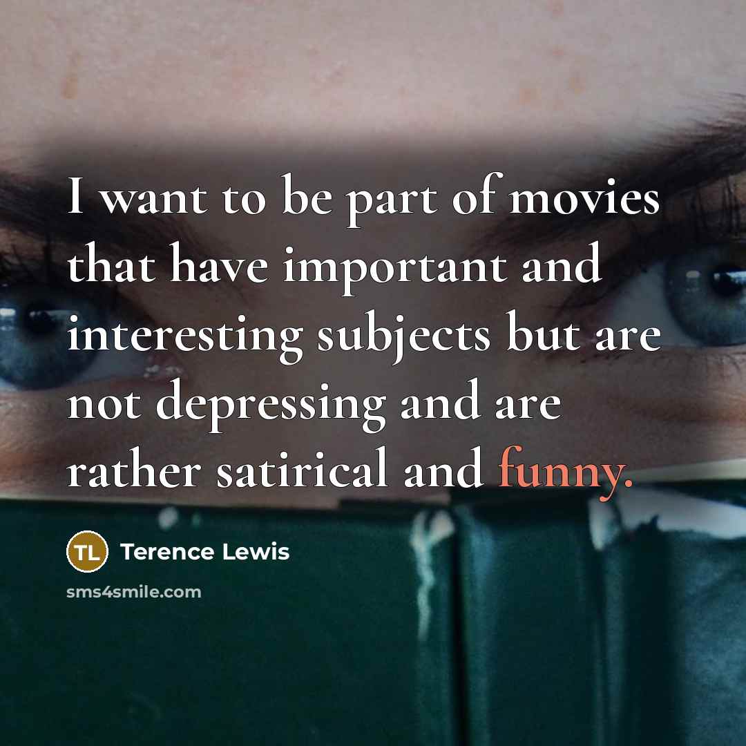 “I want to be part of movies that have important…” quote by Terence Lewis