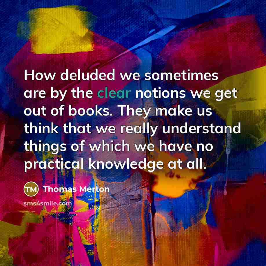 “How deluded we sometimes are by the clear notions we…” quote by Thomas Merton