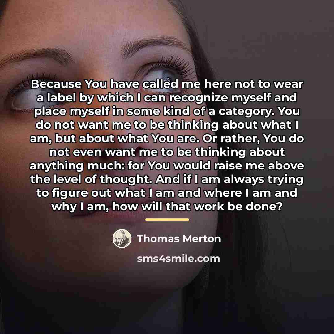 “Because You have called me here not to wear a…” quote by Thomas Merton