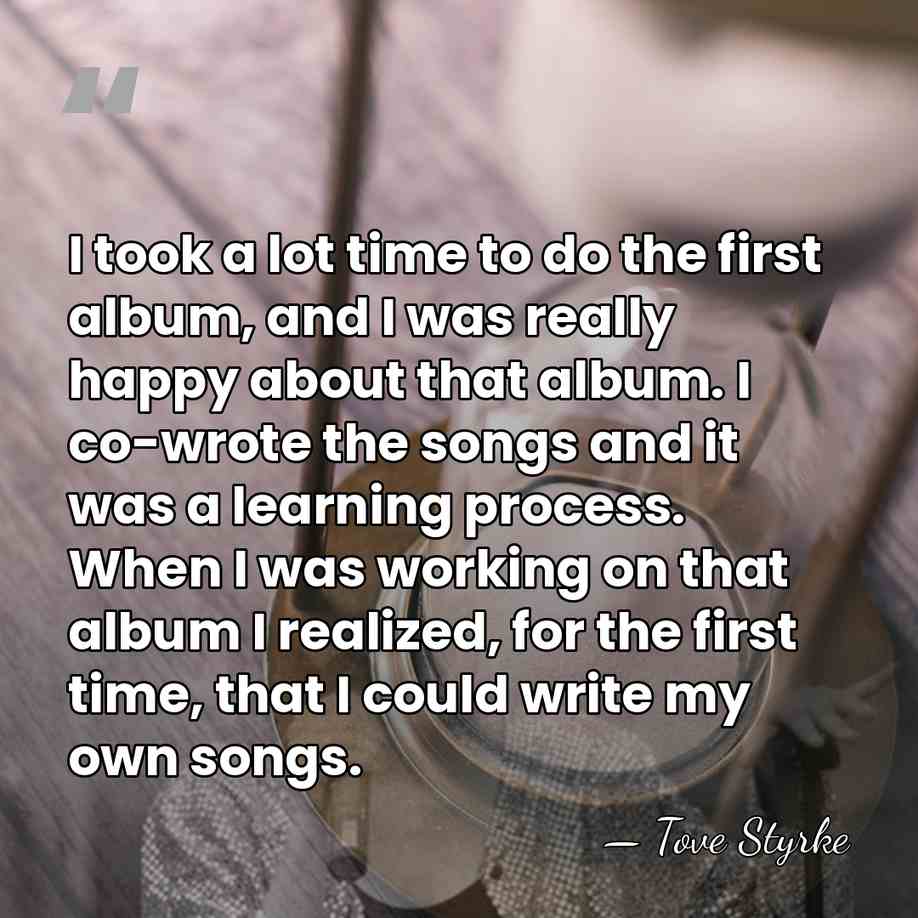 I took a lot time to do the first album, and I&hellip; - Tove Styrke