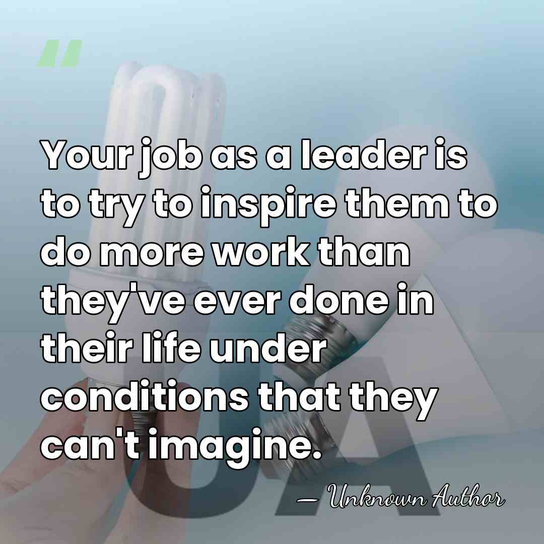 Your job as a leader is to try to inspire them to&hellip; - Paul Sereno
