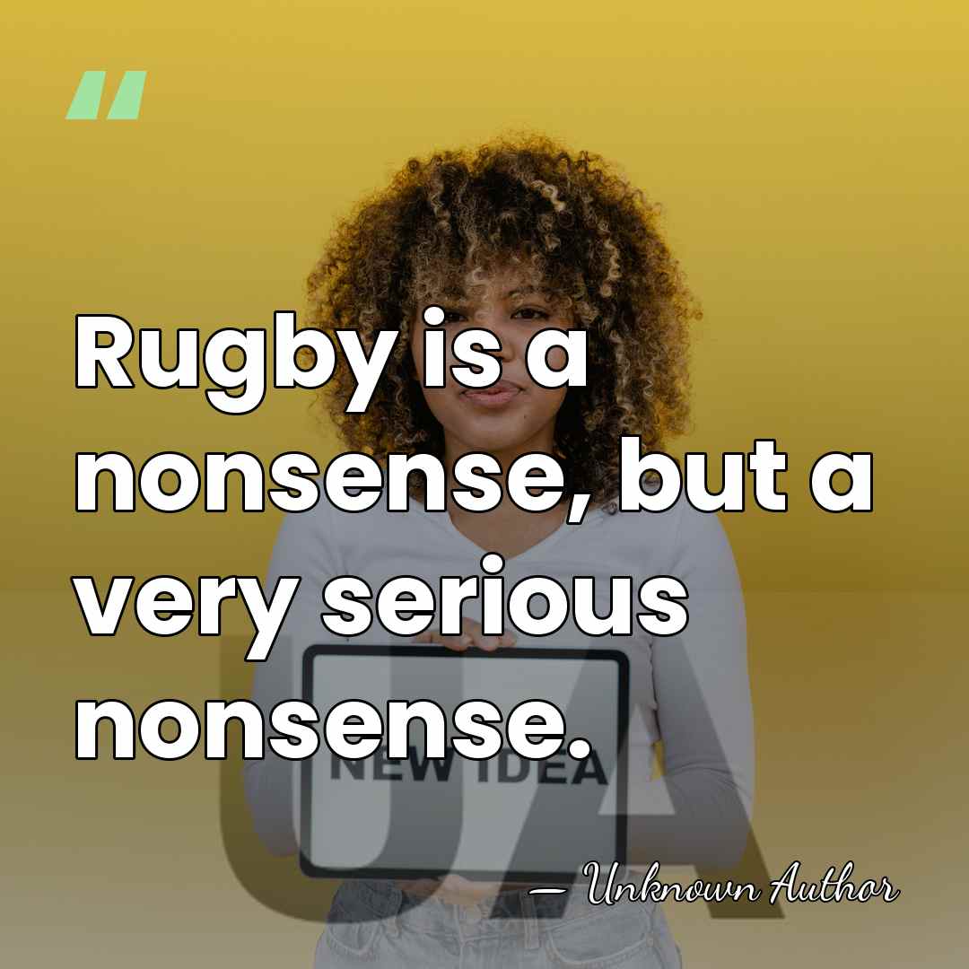 Rugby is a nonsense, but a very serious nonsense. - Cliff Morgan