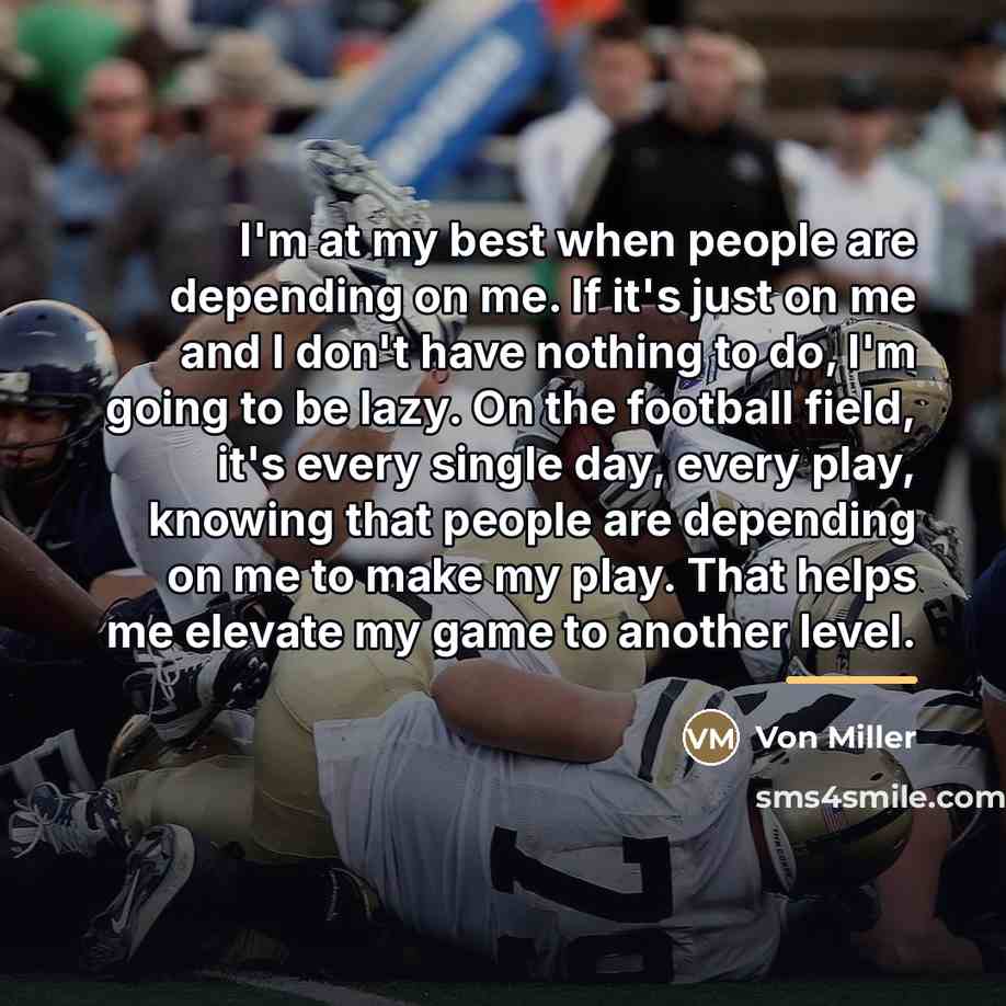 “I'm at my best when people are depending on me.…” quote by Von Miller