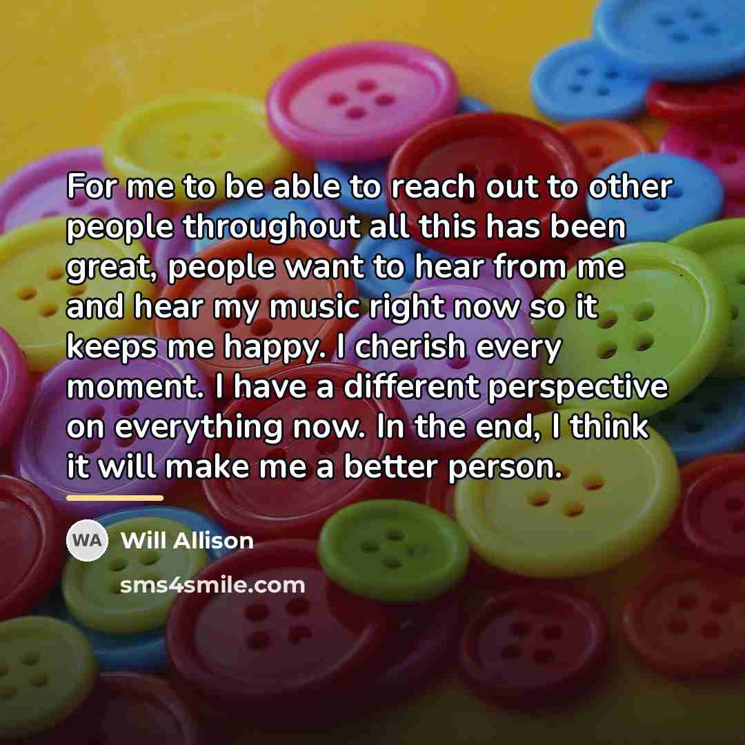 “For me to be able to reach out to other…” quote by Will Allison