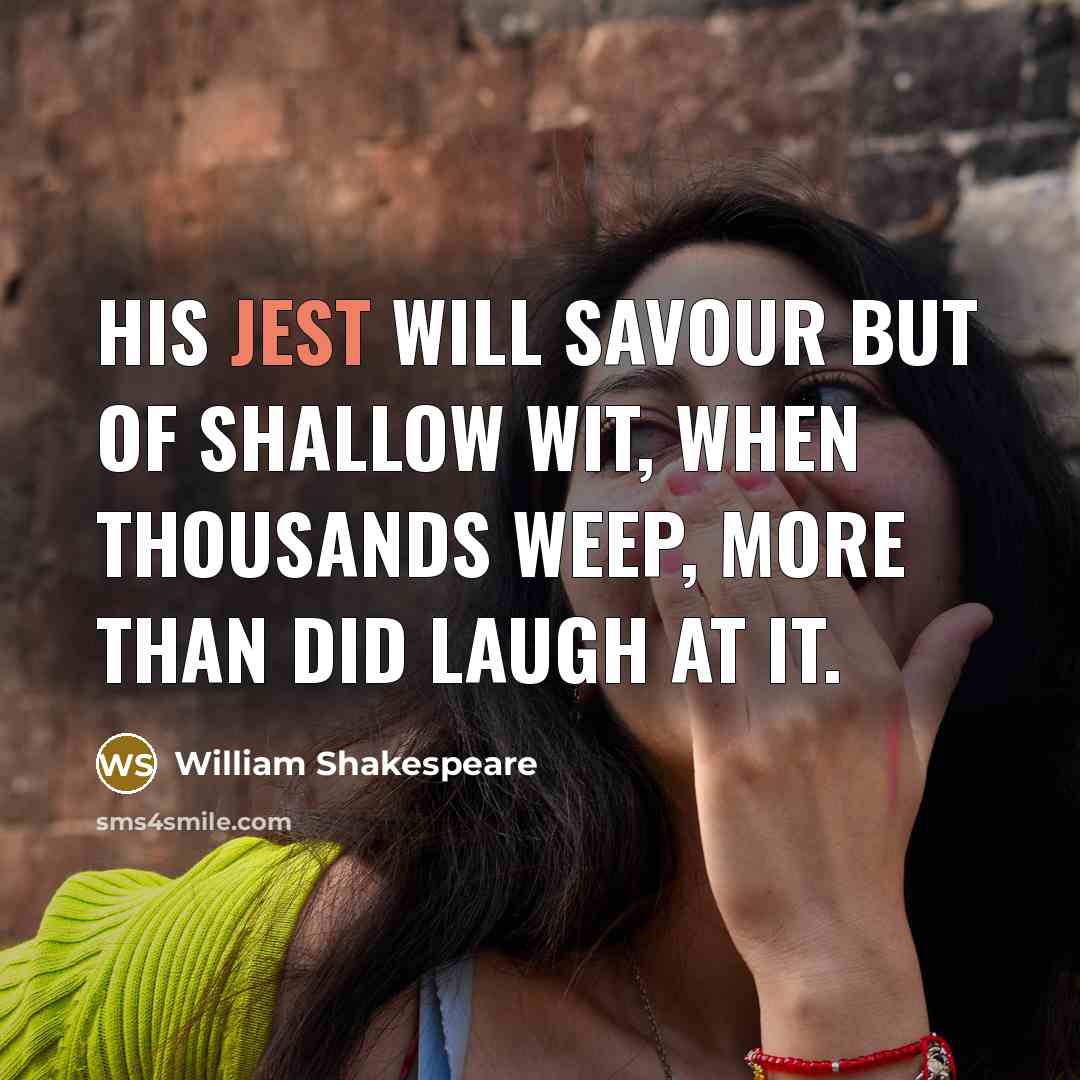 “His jest will savour but of shallow wit, When thousands…” quote by William Shakespeare