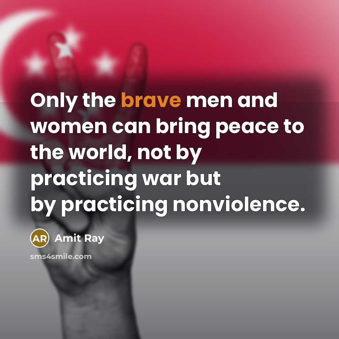 “Only the brave men and women can bring peace to…” quote by Amit Ray