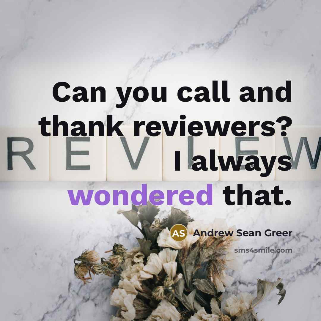 “Can you call and thank reviewers? I always wondered that.…” quote by Andrew Sean Greer