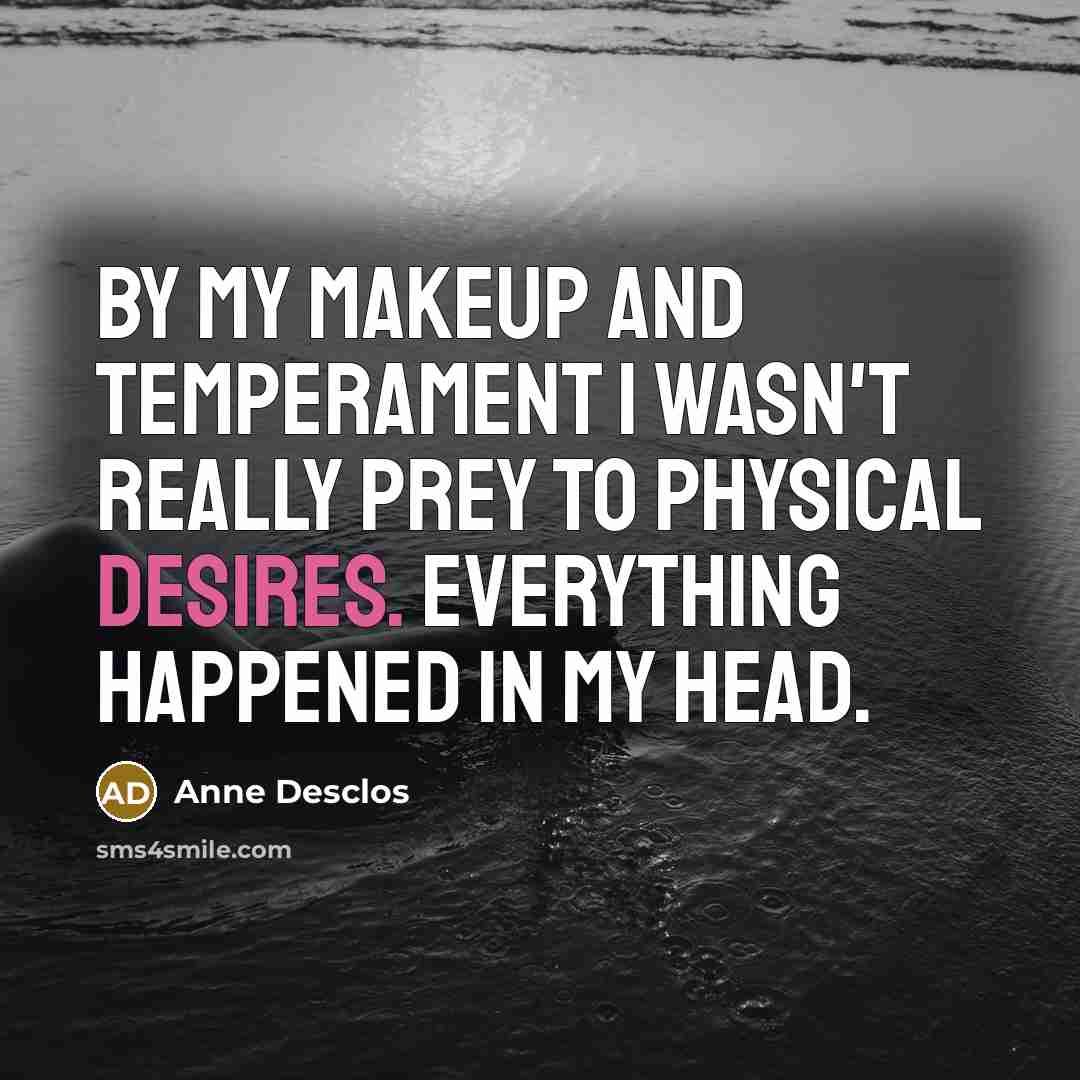 “By my makeup and temperament I wasn't really prey to…” quote by Anne Desclos