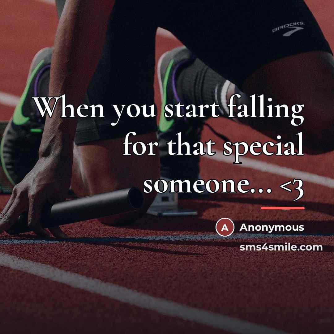 “When you start falling for that special someone...…” quote by Anonymous