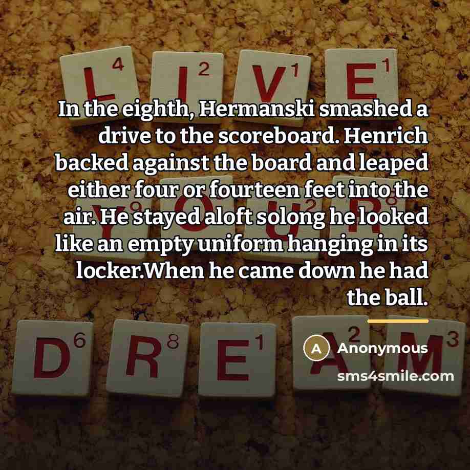 “In the eighth, Hermanski smashed a drive to the scoreboard.…” quote by Anonymous