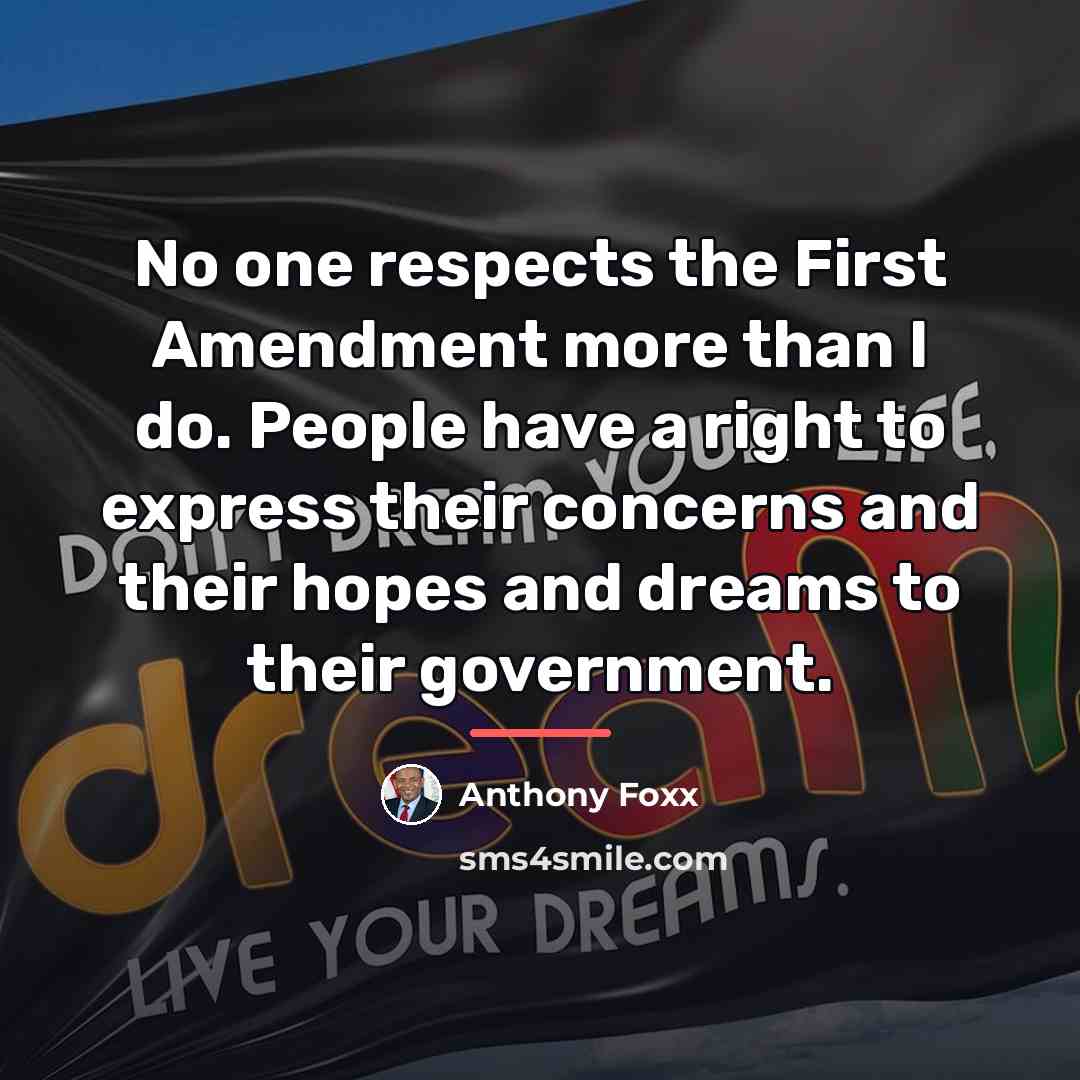 “No one respects the First Amendment more than I do.…” quote by Anthony Foxx