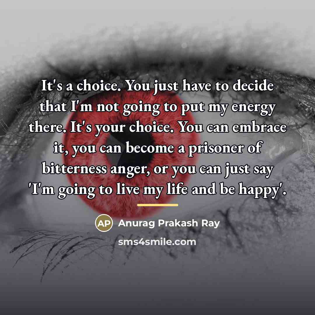 “It's a choice. You just have to decide that I'm…” quote by Anurag Prakash Ray