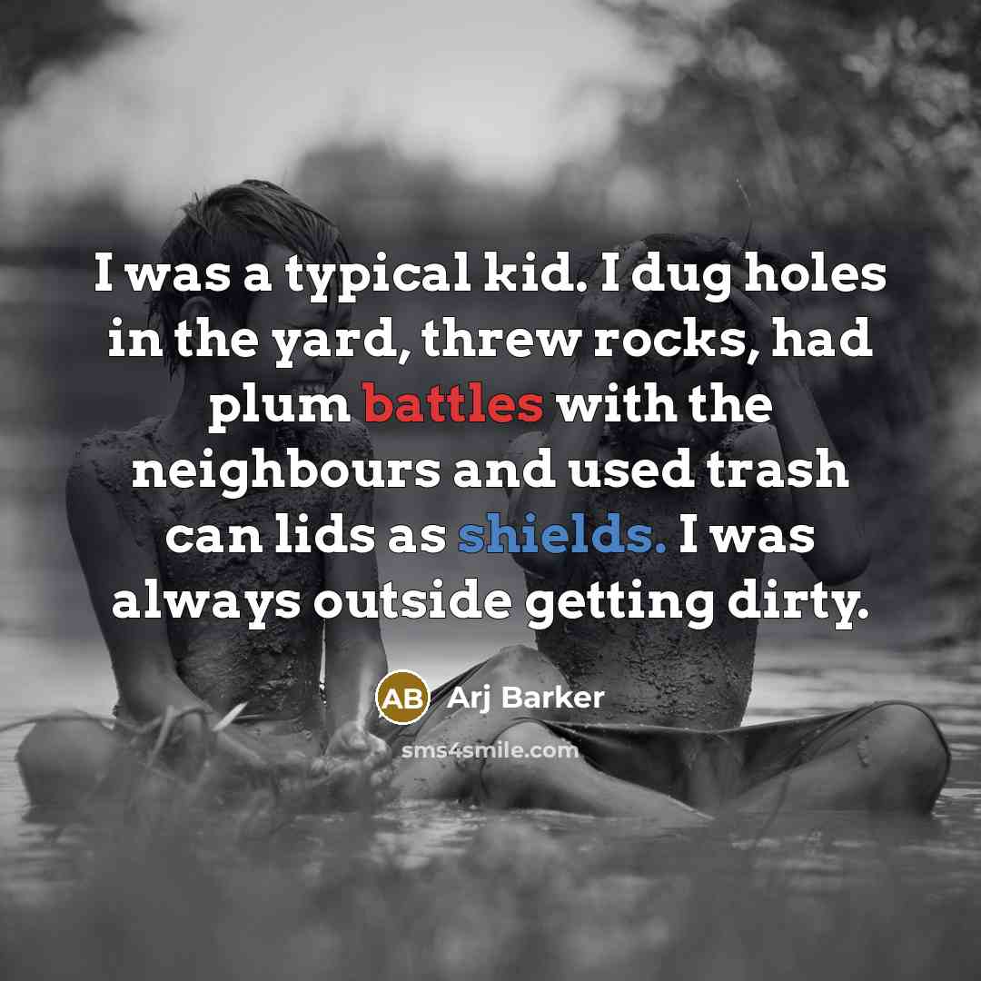 “I was a typical kid. I dug holes in the…” quote by Arj Barker