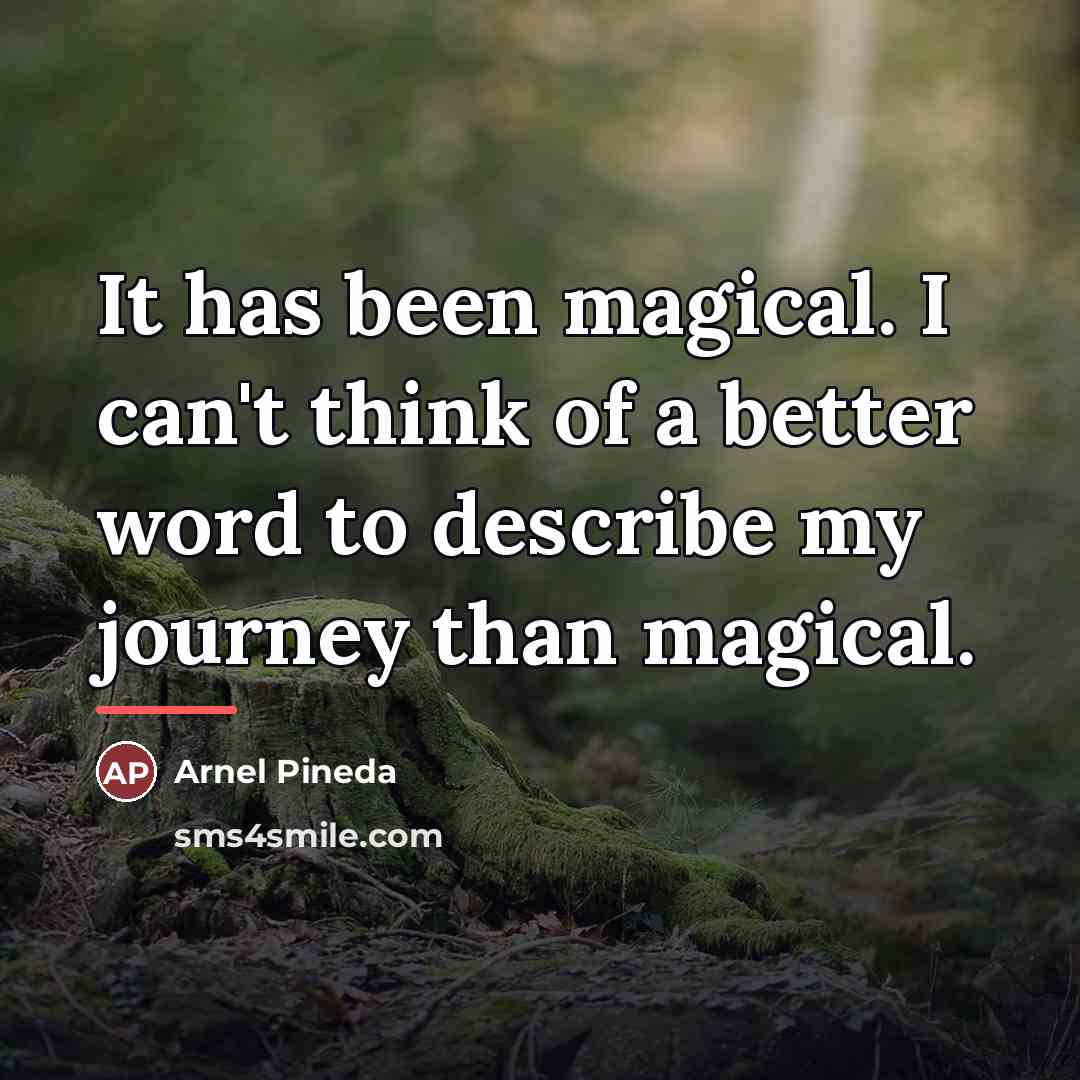 “It has been magical. I can't think of a better…” quote by Arnel Pineda