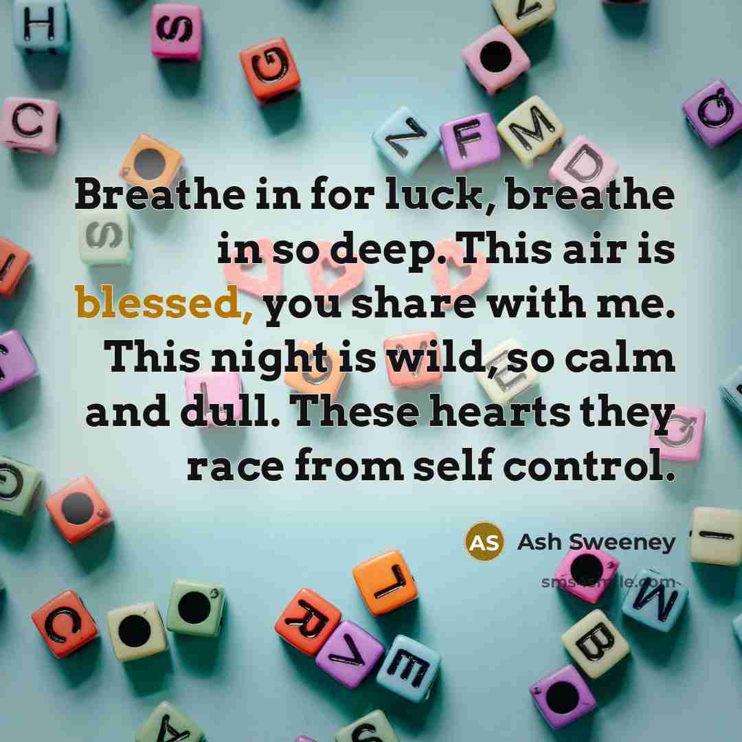 “Breathe in for luck, breathe in so deep. This air…” quote by Ash Sweeney
