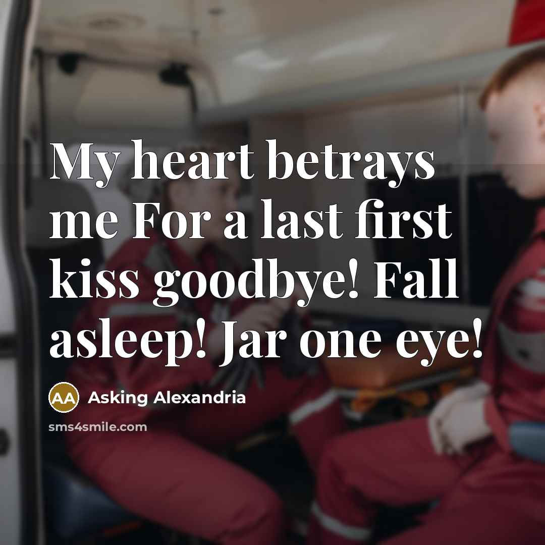 “My heart betrays me For a last first kiss goodbye!…” quote by Asking Alexandria