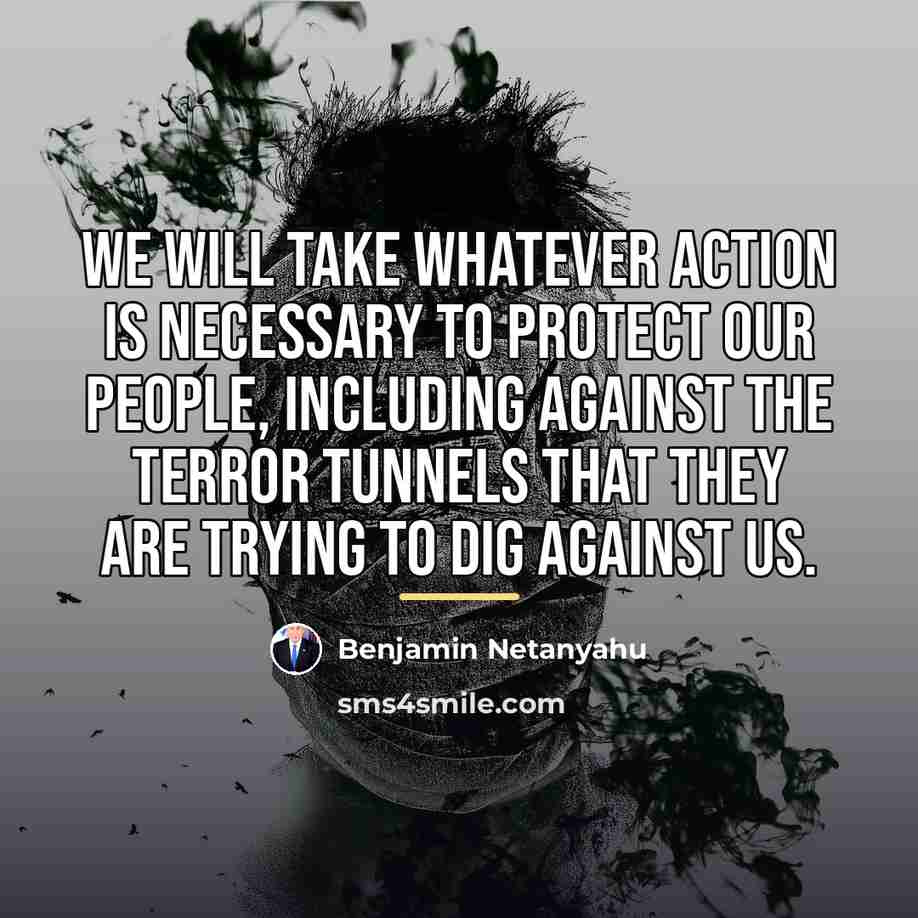 “We will take whatever action is necessary to protect our…” quote by Benjamin Netanyahu