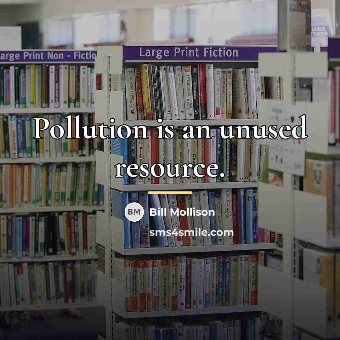 “Pollution is an unused resource.…” quote by Bill Mollison