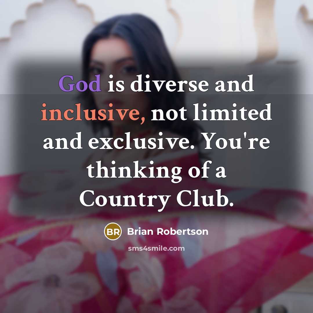 “God is diverse and inclusive, not limited and exclusive. You're…” quote by Brian Robertson