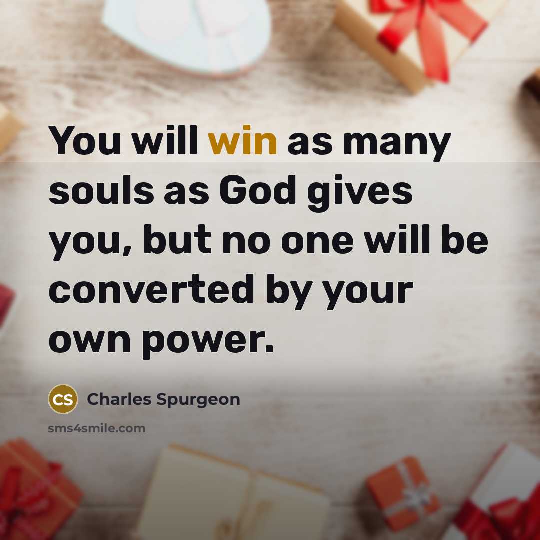 “You will win as many souls as God gives you,…” quote by Charles Spurgeon