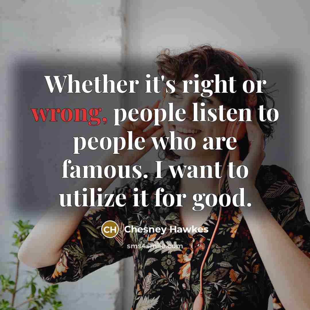 “Whether it's right or wrong, people listen to people who…” quote by Chesney Hawkes
